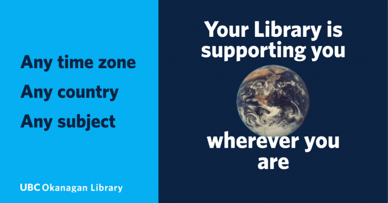 Any time zone. Any Country. Any Subject. Your Library is supporting. you wherever you are. Image of globe. UBC Okanagan Library 