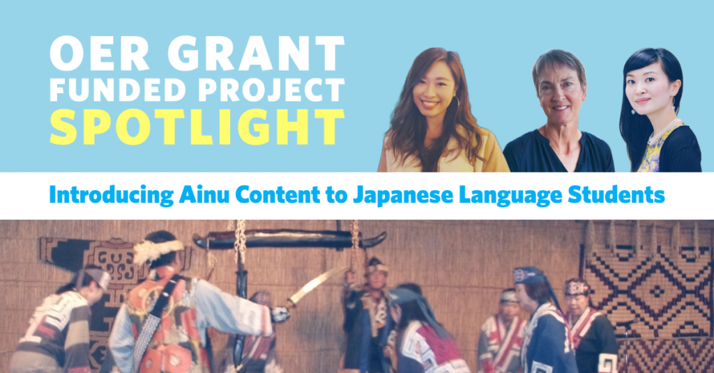 OER Grant Funded Project: SPOTLIGHT Introducing Ainu Content to Japanese Language Students 