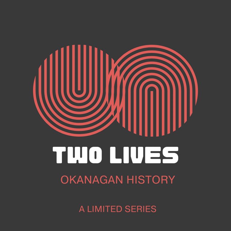 Two Lives Okanagan History A limited Series